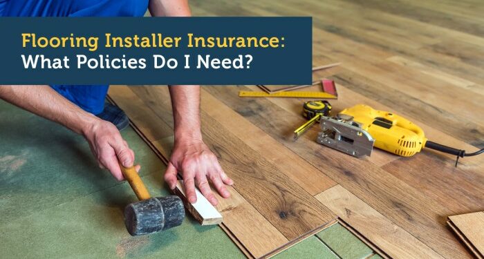Flooring Installer Insurance: What Policies Do I Need?