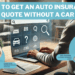 How to Get an Auto Insurance Quote Without a Car in 2025 (5 Easy Steps ...
